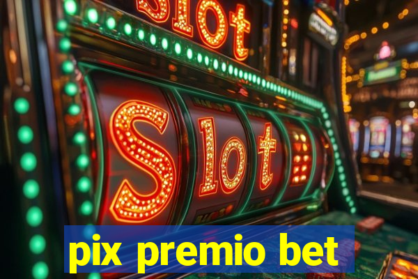 pix premio bet